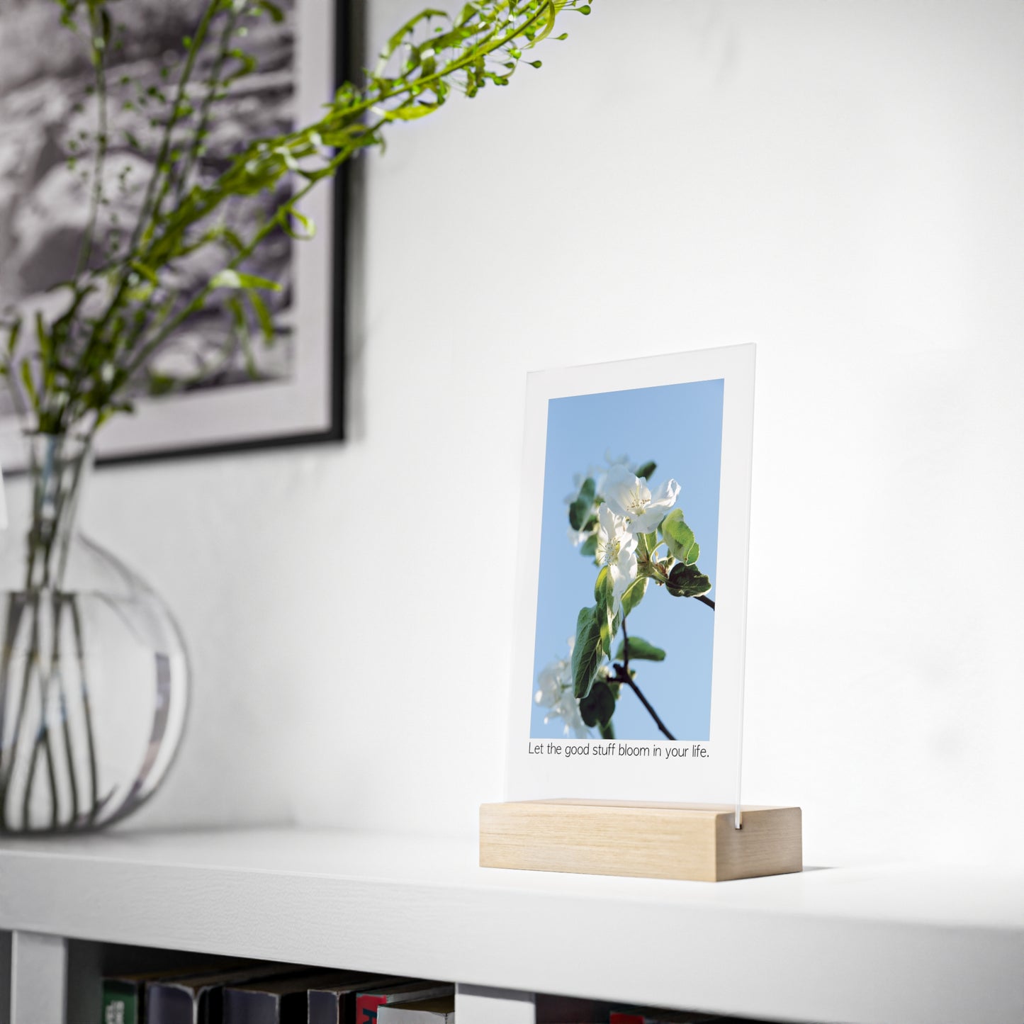 Acrylic Sign "Let the good stuff bloom in your life.“ - Elegant and inspiring art piece with Photograph „Apfelblüte/Apple Blossom“ by Sarah Buhl